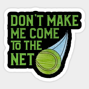 Don't Make Me Come to the Net Tennis Player Sticker